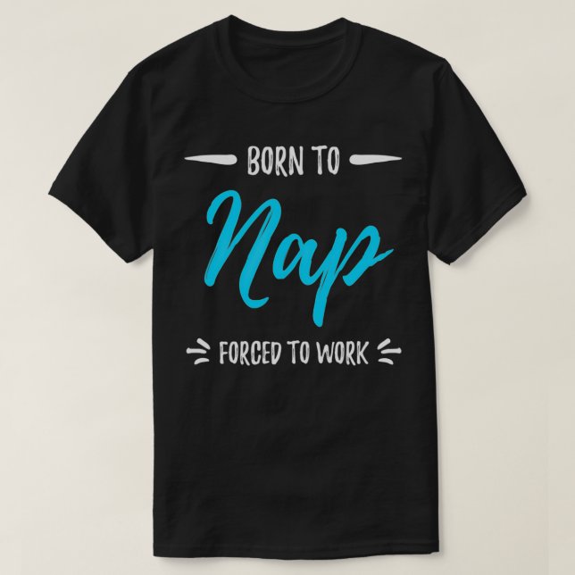 Geboren zu Nickerchen Funny Napping Geschenk T-Shirt (Design vorne)