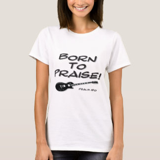 Geboren zu preisen T-Shirt