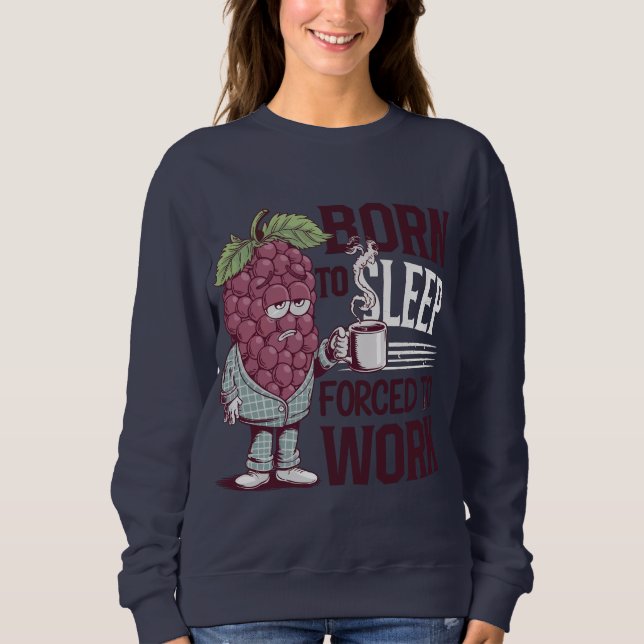 Geboren zu schlafen Zwangsarbeit Sweatshirt (Vorderseite)