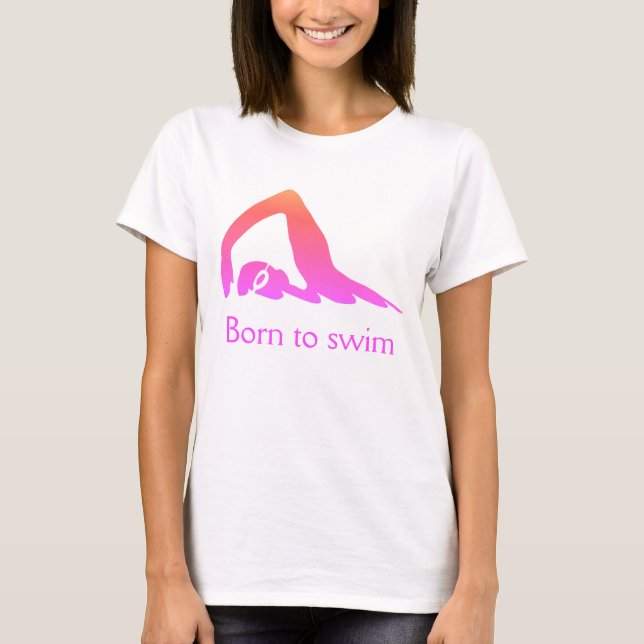 Geboren zu schwimmen, rosa, mit deinen Worten T-Shirt (Vorderseite)