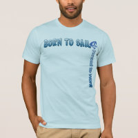 GEBOREN ZU SEGELN Zwangs, um T-Shirt zu bearbeiten