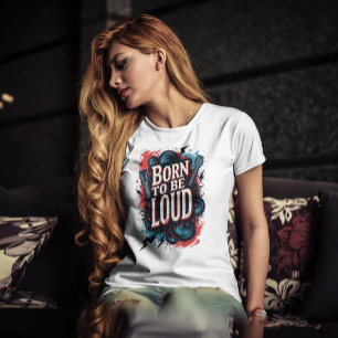 Geboren zu sein Loud Rockstar Female T-Shirt