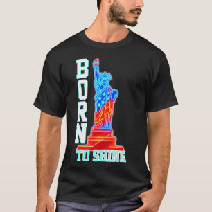 Geboren zu Shine   Neon Statue of Liberty 4. Juli T-Shirt