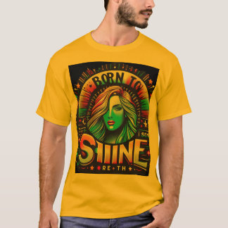 Geboren zu Shine T-Shirt