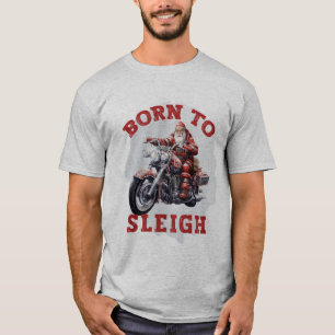 Geboren zu Sleigh Santa T-Shirt