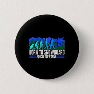 Geboren zu Snowboard gezwungen, Snowboarden Schnee Button