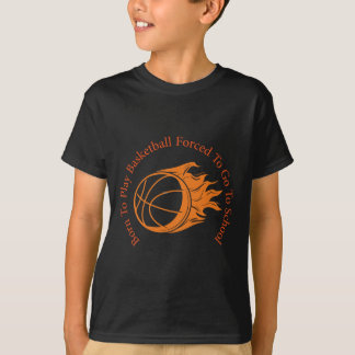 Geboren zu spielen Basketball gezwungen, zur Schul T-Shirt