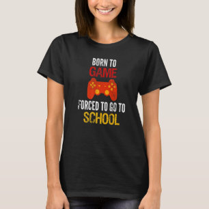 Geboren zu spielen gezwungen, zu Gaming-Kinder in  T-Shirt
