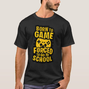 Geboren zu spielen gezwungen, zu Schule Gamer Boy T-Shirt