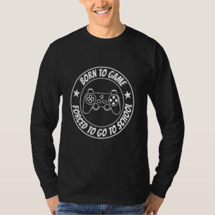 Geboren zu spielen gezwungen, zu Schule Video Game T-Shirt