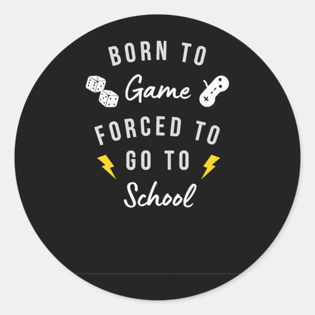 Geboren zu spielen gezwungen, zur Schule für Gamer Runder Aufkleber (Vorderseite)