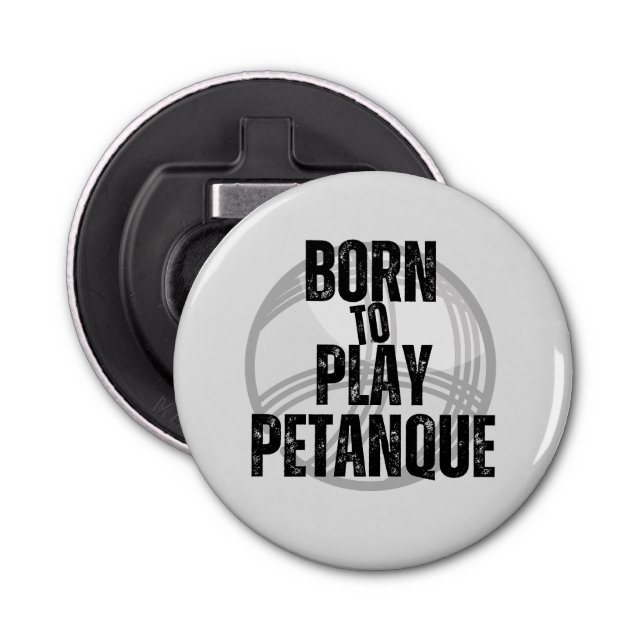 "Geboren zu spielen Pétanque" - praktisch zu haben Flaschenöffner (Vorderseite)