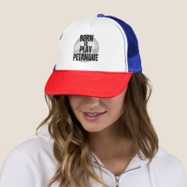 "Geboren zu spielen Pétanque" - Tragen Sie es stol Truckerkappe