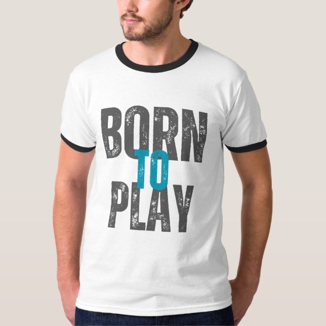 GEBOREN ZU SPIELEN T-Shirt (Vorderseite)