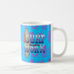 Geboren zu surfen Zwangs, um zu arbeiten Tasse