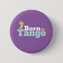 Geboren zu Tango Funny Ballroom Tanztanz Button