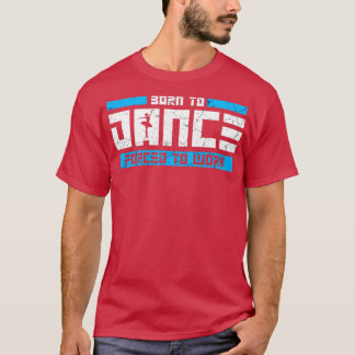 Geboren zu tanzen T-Shirt