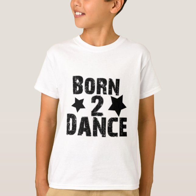 Geboren zu tanzen T-Shirt (Vorderseite)