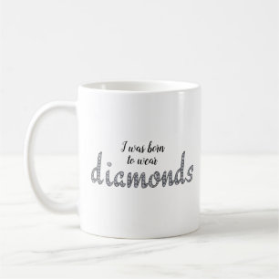 Geboren zu Tragen Diamonds Imitate-Bling-Design Kaffeetasse