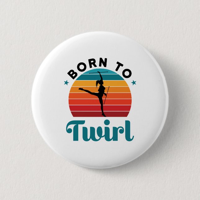 Geboren zu Twirl Niedlich Baton Twirler Button (Vorderseite)