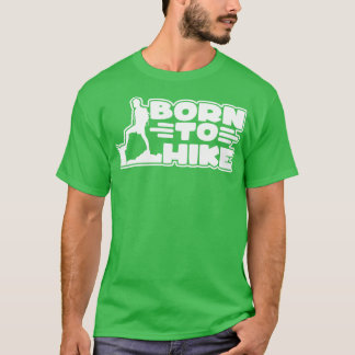 Geboren zu wandern T-Shirt