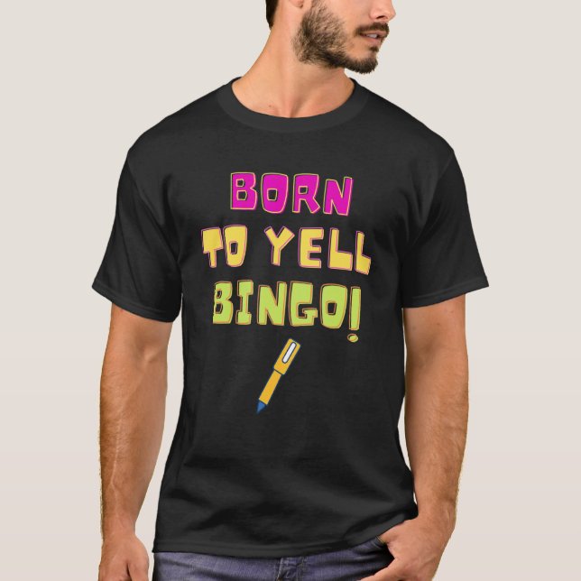 Geboren zu Yell Bingo Bingo Player Spaß T-Shirt (Vorderseite)