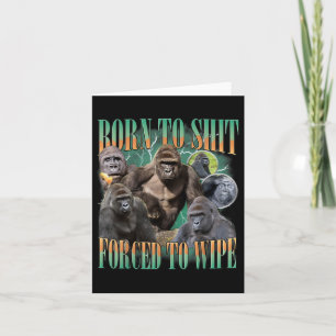 Geboren zu zwingen, die lustige Gorilla Meme grau  Karte