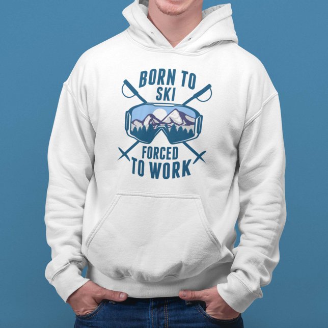 Geboren zum Arbeiten gezwungener Ski Hoodie (Born To Ski Forced To Work Hoodie For Skiers)
