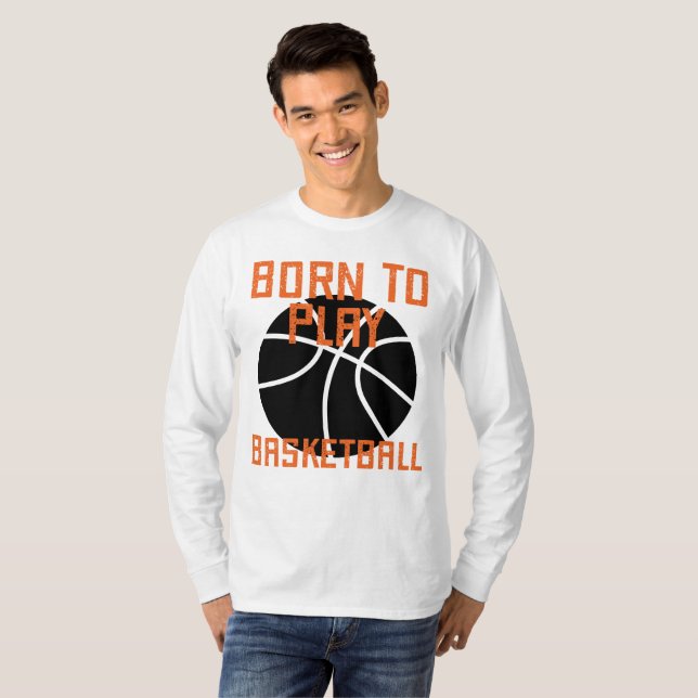 Geboren zum Basketball spielen - Basketball Lover T-Shirt (Vorne ganz)