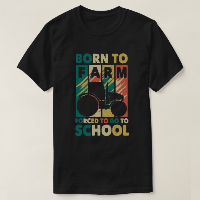 Geboren zum Bauernhof gezwungen, zu Schullehrern z T-Shirt (Design vorne)
