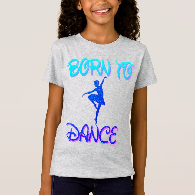 Geboren zum Dance Ballerina T - Shirt (Vorderseite)