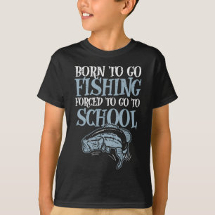 Geboren zum Fischen, gezwungen zur Schule Lustig B T-Shirt