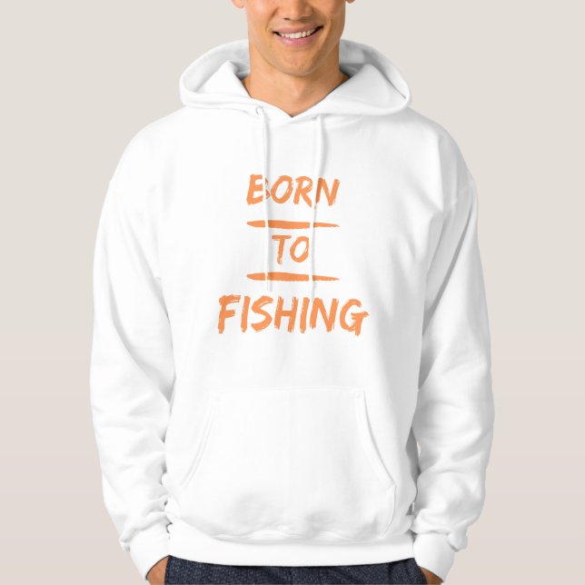 geboren zum Fischfang Hoodie (Vorderseite)