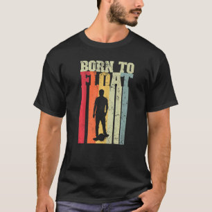 Geboren zum Float-Besitzer eines Elektro-Skateboar T-Shirt