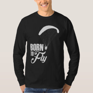 Geboren zum Flug von Paramotor-Pilot T-Shirt