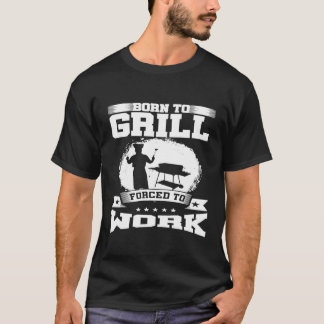 Geboren zum Grillen gezwungen, Grillmeister zu arb T-Shirt