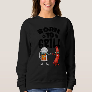 Geboren zum Grillen Hot Dogs & Bierfrauen Feinschm Sweatshirt