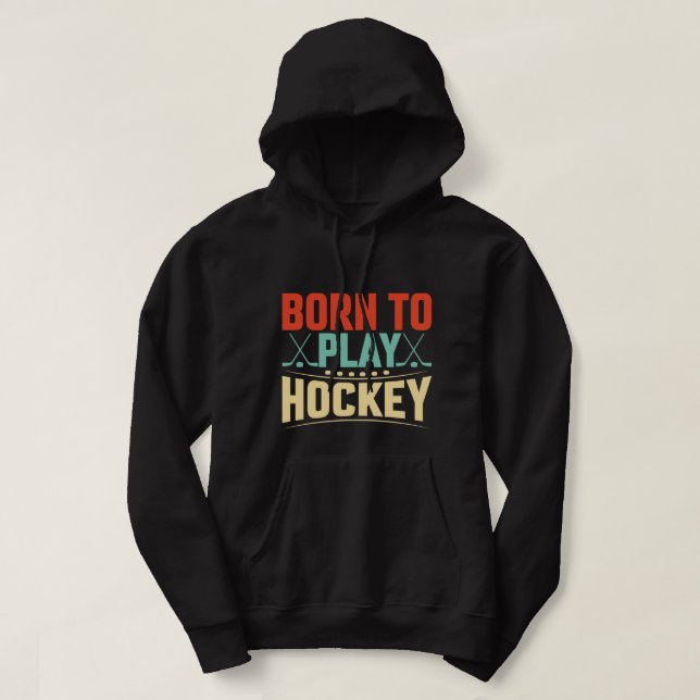 Geboren zum Hockey Hoodie (Design vorne)