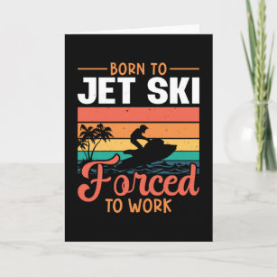 Geboren zum Jet Ski gezwungen, Jetski Jet Ski zu a Karte