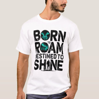 Geboren zum Roaming Zielort nach Shine - Abenteuer T-Shirt