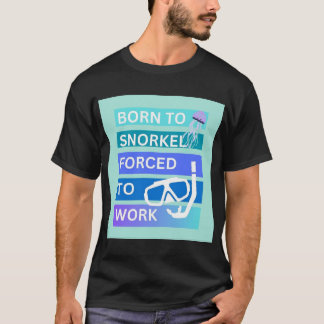 Geboren zum Schnorcheln gezwungen T-Shirt