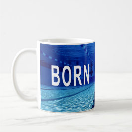 Geboren zum Schwimmen, Schwimmbad, Inspiration Zit Kaffeetasse