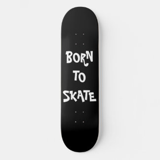 Geboren zum Skate Skateboard Deck