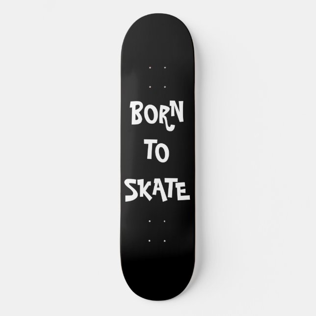 Geboren zum Skate Skateboard Deck (Vorderseite)