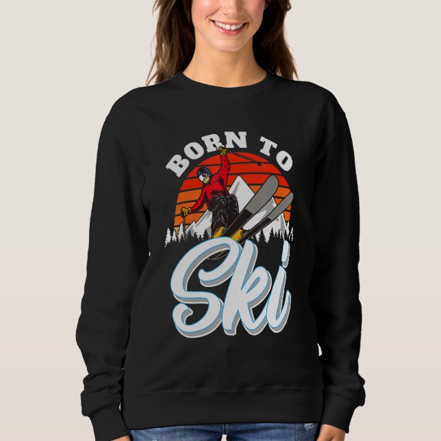 Geboren zum Skifahren Sweatshirt (Vorderseite)