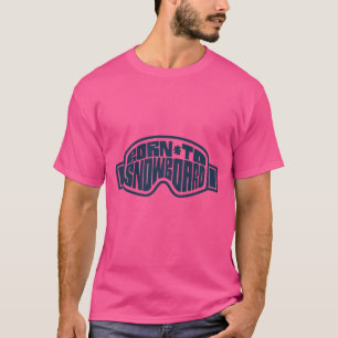 Geboren zum Snowboarden T-Shirt