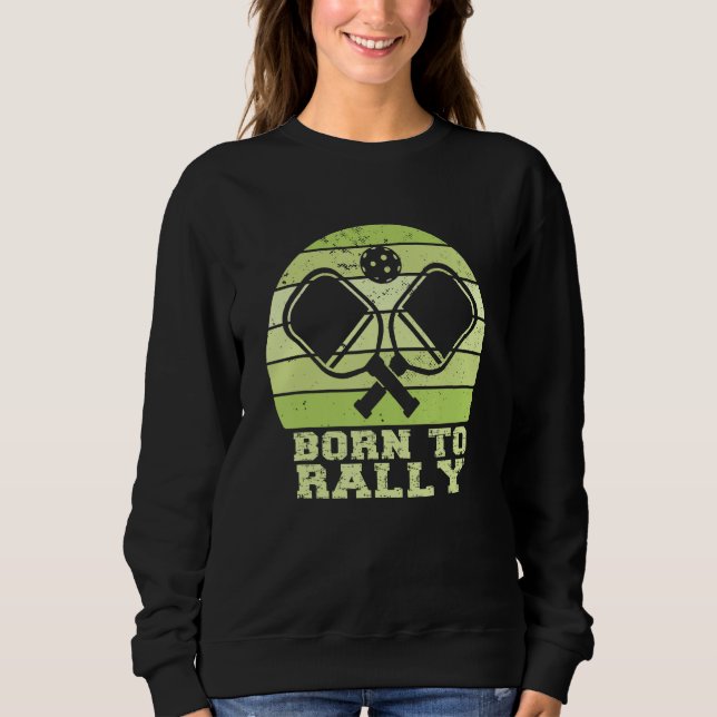 Geboren zur Kundgebung Funny Pickleball Team Pickl Sweatshirt (Vorderseite)