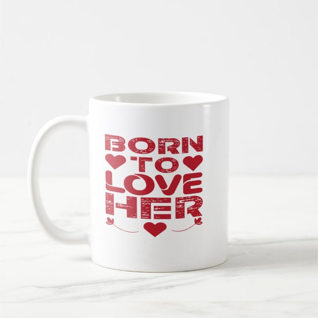 Geboren zur Liebe Ihr Valentinstag Geschenkidee Kaffeetasse (Links)