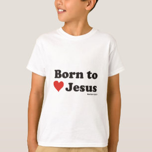Geboren zur Liebe Jesus T-Shirt
