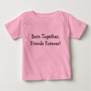 Geboren zusammen, Freunde für immer! Baby T-shirt